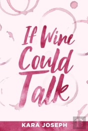 If Wine Could Talk