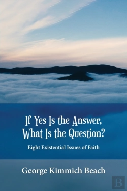 Bertrand.pt - If Yes Is The Answer, What Is The Question? Eight Existential Issues Of Faith
