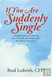If You Are Suddenly Single: A Helpful Guide For Widows On How To Handle Your Finances After The Death Of  Your Spouse