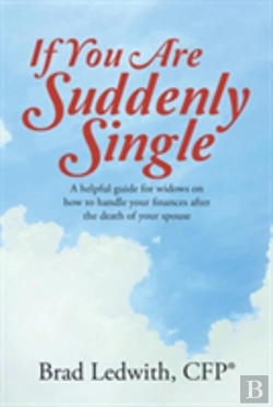 Bertrand.pt - If You Are Suddenly Single: A Helpful Guide For Widows On How To Handle Your Finances After The Death Of  Your Spouse