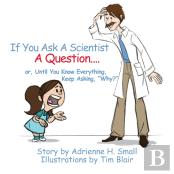 If You Ask A Scientist A Question