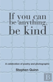 If You Can Be Anything, Be Kind