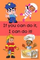 If You Can Do It, I Can Do It!