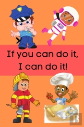 If You Can Do It, I Can Do It!