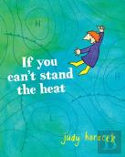 If You Can'T Stand The Heat