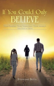 If You Could Only Believe: Three Familie