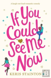 If You Could See Me Now: A Laugh Out Loud Romantic Comedy