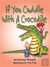 If You Cuddle With A Crocodile