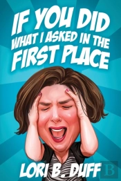 If You Did What I Asked In The First Place