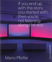 If You End Up With The Story You Started With, Then You Re Not Listening Along The Way