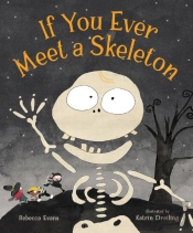 If You Ever Meet A Skeleton