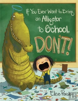 Bertrand.pt - If You Ever Want To Bring An Alligator To School, Don'T!