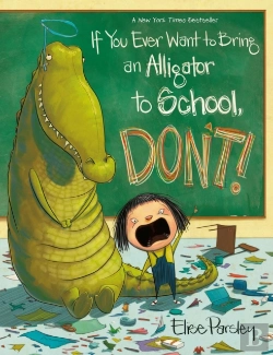 Bertrand.pt - If You Ever Want To Bring An Alligator To School, Don'T!