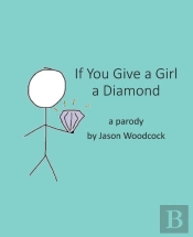 If You Give A Girl A Diamond: A Parody
