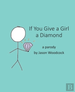 Bertrand.pt - If You Give A Girl A Diamond: A Parody