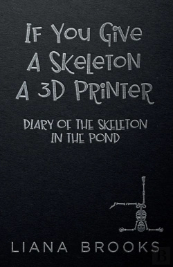 Bertrand.pt - If You Give A Skeleton A 3d Printer: Dia