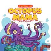 If You Had An Octopus Mama