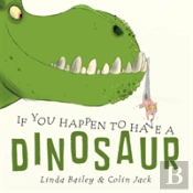 If You Happen To Have A Dinosaur