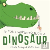 If You Happen To Have A Dinosaur