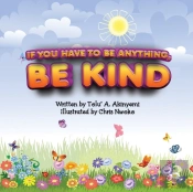 If You Have To Be Anything, Be Kind