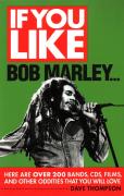 If You Like Bob Marley Here Are Over 200 Bands, Cds, Films, And Other Oddities That You Will Love