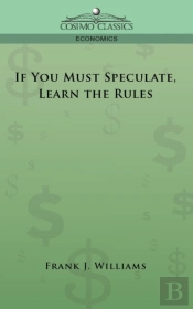 If You Must Speculate, Learn The Rules