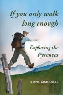 If You Only Walk Long Enough Exploring The Pyrenees