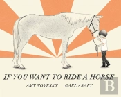 If You Want To Ride A Horse