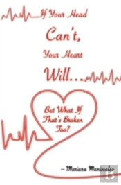 If Your Head Can'T, Your Heart Will . .