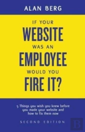 If Your Website Was An Employee, Would You Fire It?