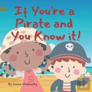 If You'Re A Pirate And You Know It