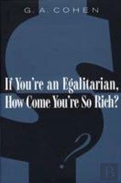 If You'Re An Egalitarian, How Come Youâ€™Re So Rich?