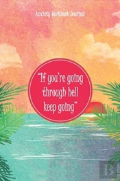 If You'Re Going Through Hell Keep Going