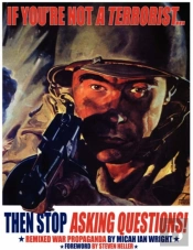 If You'Re Not A Terrorist... Then Stop Asking Questions
