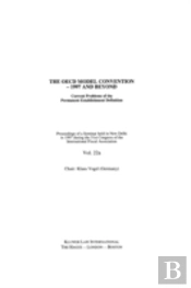 Ifa: The Oecd Model Convention - 1997 And Beyond: Current Problems Of The Permanent Establishment Definition