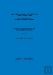 Ifa: The Oecd Model Convention - 1997 And Beyond: Current Problems Of The Permanent Establishment Definition