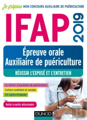 Ifap; Épreuve Orale Auxiliaire De Puériculture ; Réussir L'Exposé Et L'Entretien (Édition 2019)