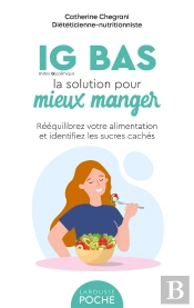 Ig Bas, La Solution Pour Mieux Manger ! - Mangez Mieux Au Quotidien Sans Frustration Ni Contrainte !