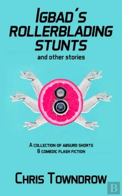 Bertrand.pt - Igbad'S Rollerblading Stunts And Other Stories