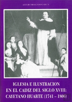 Bertrand.pt - Iglesia E Ilustración En El Cádiz Del Siglo Xviii: Cayetano Huarte (1741-1806)