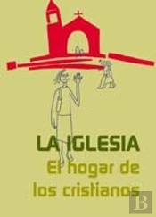 Iglesia. El Hogar De Los Cristianos, La
