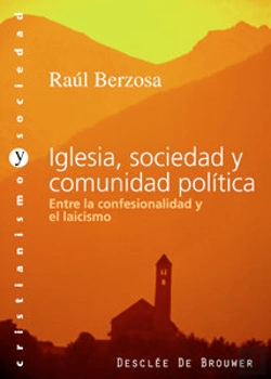 Bertrand.pt - Iglesia, Sociedad Y Comunidad Política. Entre La Confesionalidad Y El Laicismo