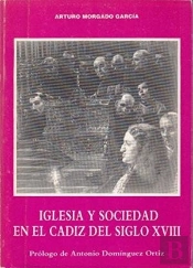 Iglesia Y Sociedad En El Cádiz Del Siglo Xviii