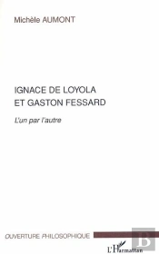 Ignace De Loyola Et Gaston Fessard ; L'Un Par L'Autre