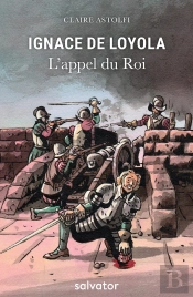 Ignace De Loyola ; L'Appel Du Roi