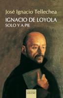 Ignacio De Loyola, Solo Y A Pie