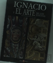 Ignacio Y El Arte De Los Jesuitas