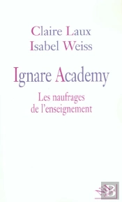 Ignare Academy ; Les Naufrages De L'Enseignement
