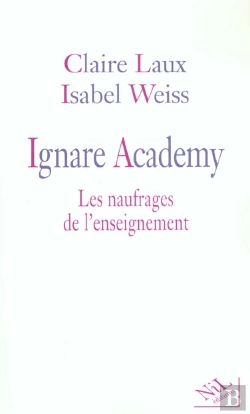 Bertrand.pt - Ignare Academy ; Les Naufrages De L'Enseignement