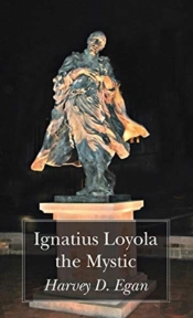 Ignatius Loyola The Mystic